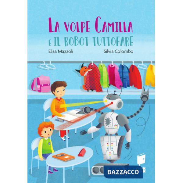 Volpe Camilla e il robot tuttofare. Ediz. a colori (La)