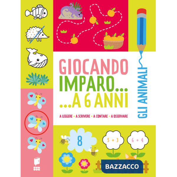 Animali. Giocando imparo... a 6 anni (Gli)