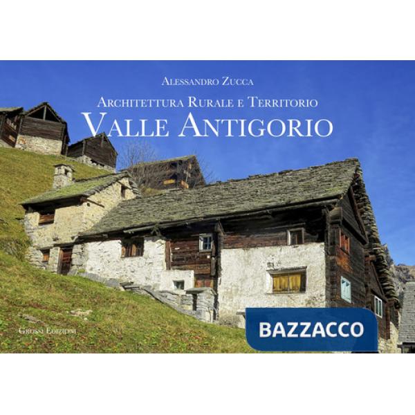 Valle Antigorio. Architettura rurale e territorio