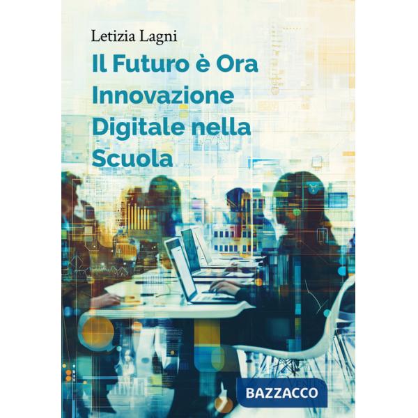Futuro è ora: innovazione digitale nella scuola (Il)