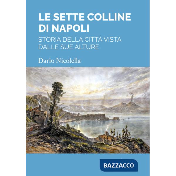 Sette colline di Napoli: storia della città vista dalle sue alture (Le)