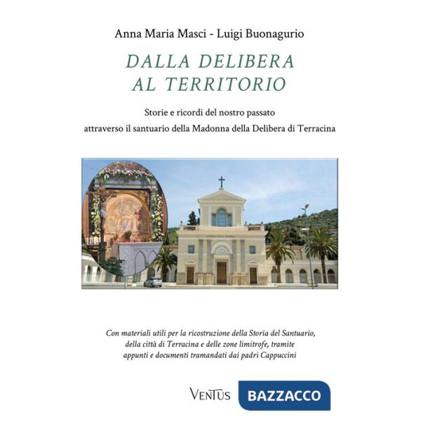 Dalla Delibera al territorio. Storie e ricordi del nostro passato attraverso il santuario della Madonna della Delibera di Terrac