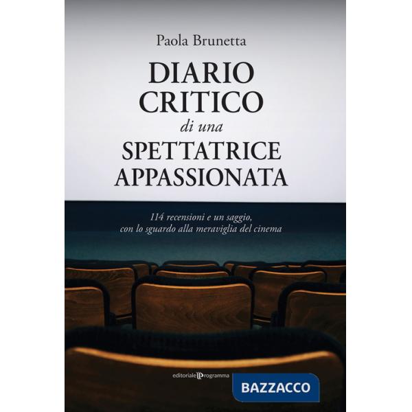 Diario critico di una spettatrice appassionata. 114 recensioni e un saggio, con lo sguardo alla meraviglia del cinema