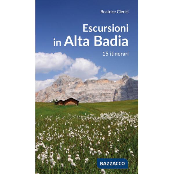 Escursioni in Alta Badia. 15 itinerari