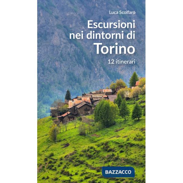 Escursioni nei dintorni di Torino. 12 itinerari