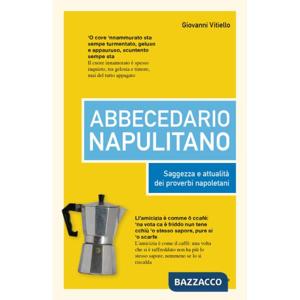 Abbecedario napulitano. Saggezza e attualità dei proverbi napoletani