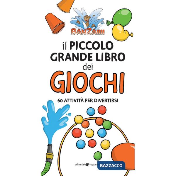 Piccolo grande libro dei giochi. 60 attività per divertirsi (Il)