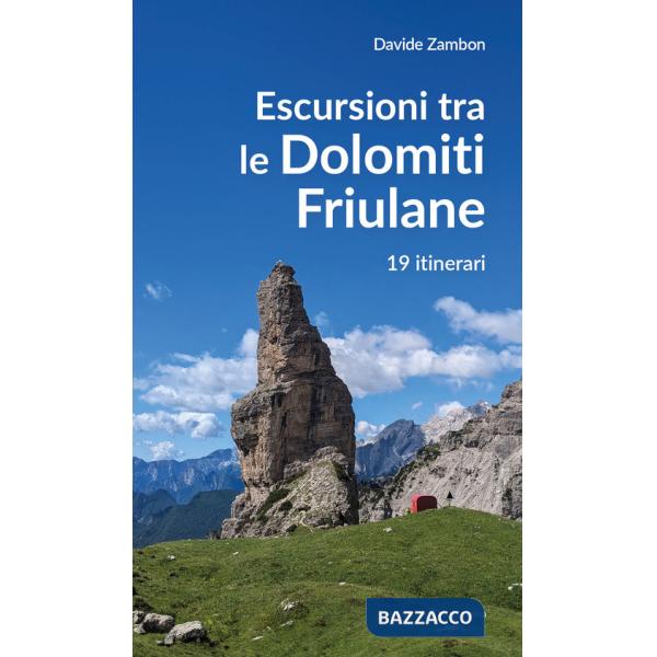 Escursioni tra le Dolomiti friulane. 19 itinerari