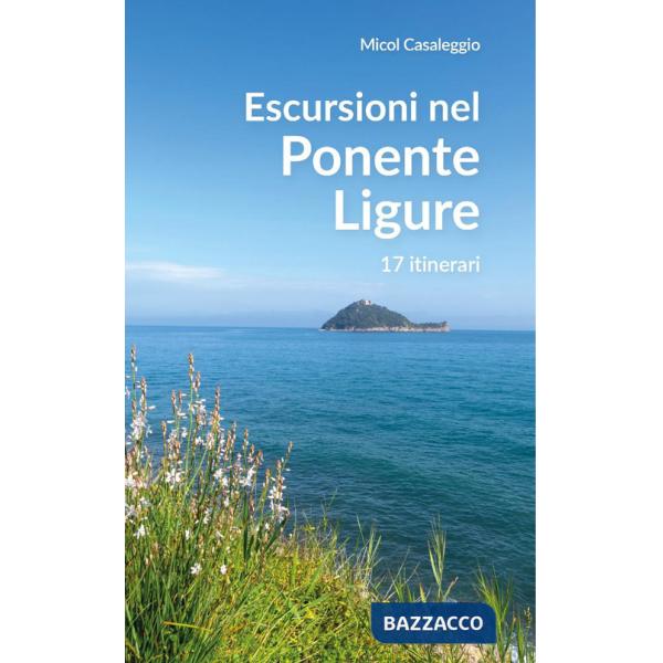 Escursioni nel Ponente Ligure. 17 itinerari