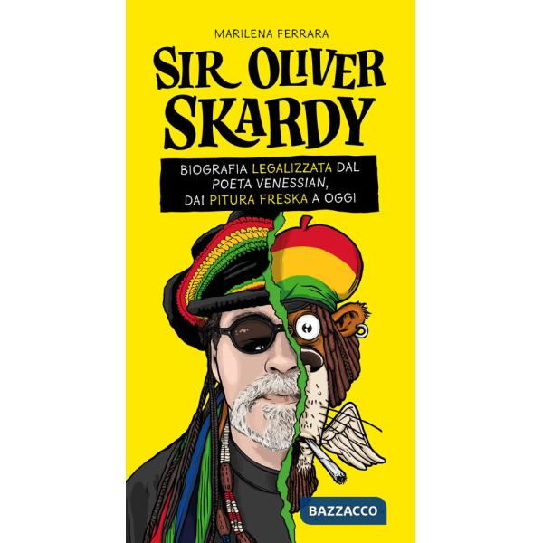 Sir Oliver Skardy. La biografia legalizzata dal poeta venessian, dai Pitura Freska a oggi