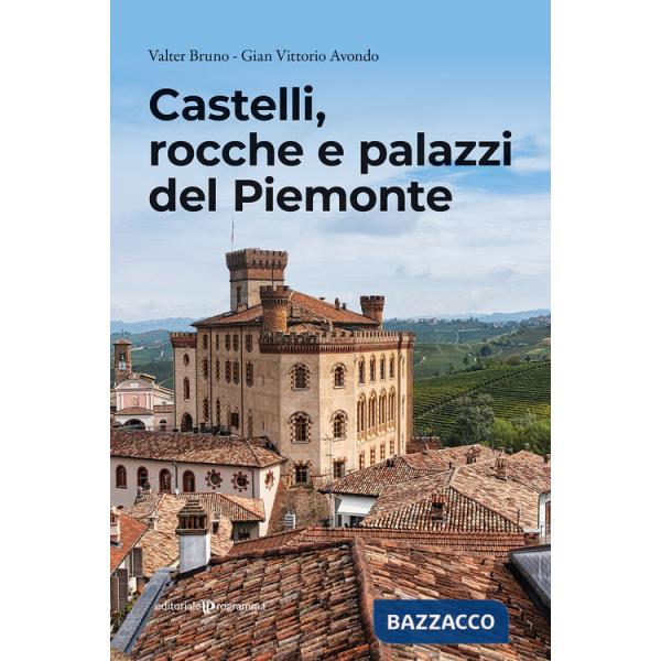 Castelli, rocche e palazzi del Piemonte
