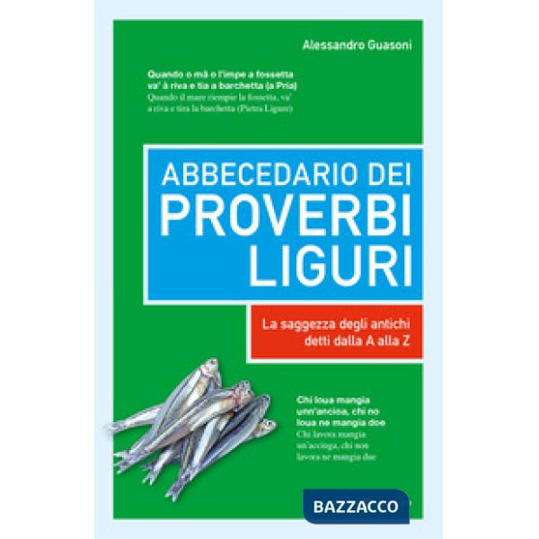 Abbecedario dei proverbi liguri. La saggezza degli antichi detti dalla A alla Z