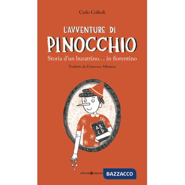 Avventure di Pinocchio. Storia d'un burattino... in fiorentino (L')