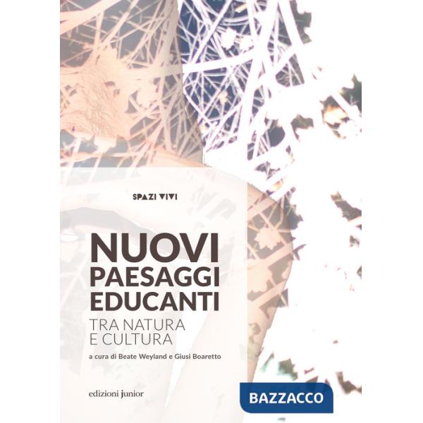 Nuovi paesaggi educanti. Tra natura e cultura