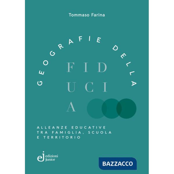 Geografie della fiducia. Alleanze educative tra famiglia, scuola e territorio