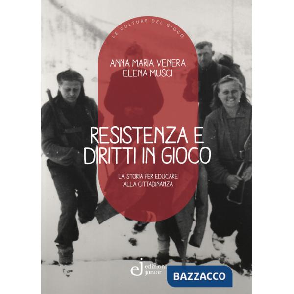 Resistenza e diritti in gioco. La storia per educare alla cittadinanza