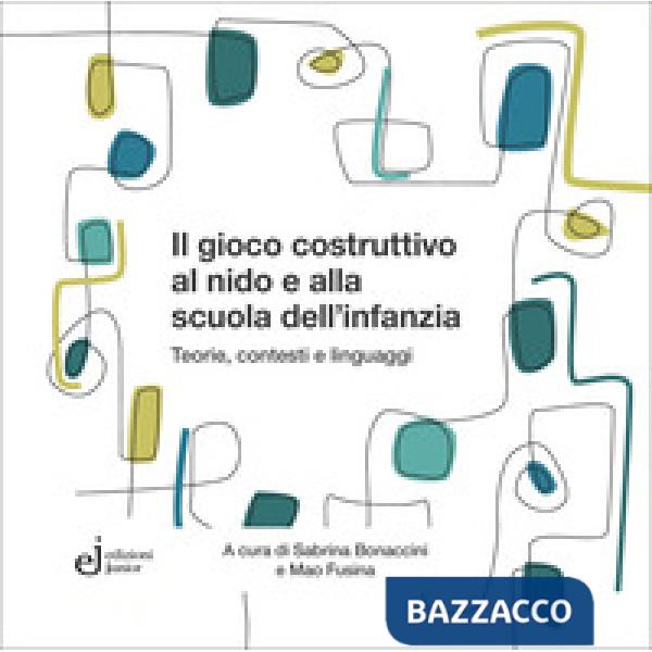 Gioco costruttivo al nido e alla scuola dell'infanzia (Il)