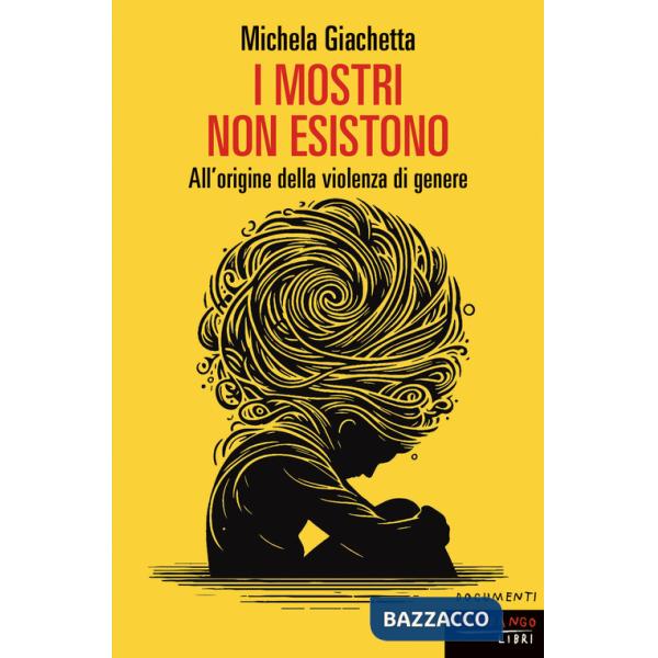 Mostri non esistono. All'origine della violenza di genere (I)