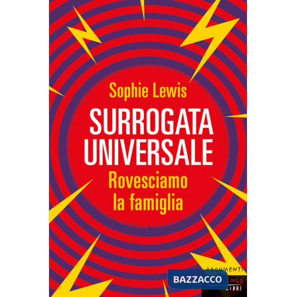 Surrogata universale. Rovesciamo la famiglia