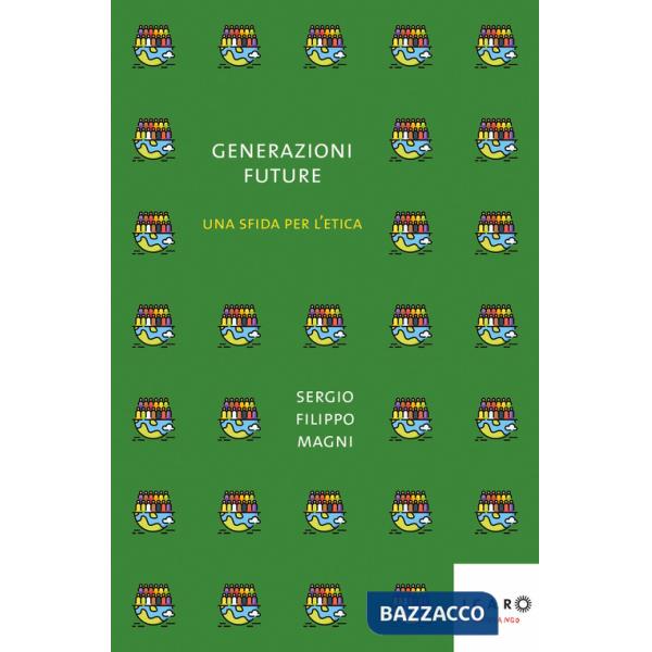 Generazioni future. Una sfida per l'etica