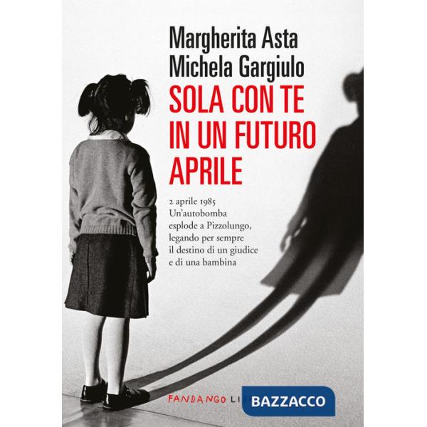 Sola con te in un futuro aprile. Nuova ediz.