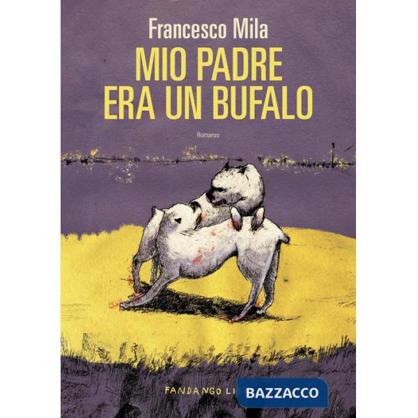 Mio padre era un bufalo