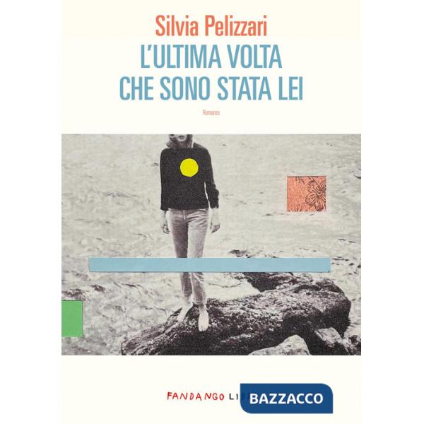 Ultima volta che sono stata lei (L')