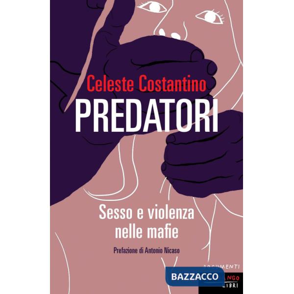 Predatori. Sesso e violenza nelle mafie