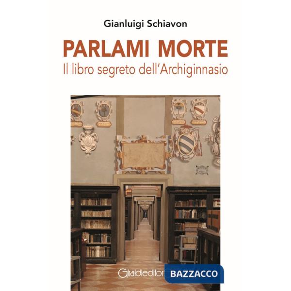 Parlami morte. Il libro segreto dell'Archiginnasio
