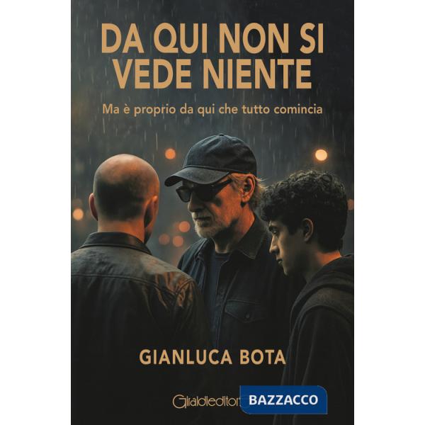 Da qui non si vede niente. Ma è proprio da qui che tutto comincia