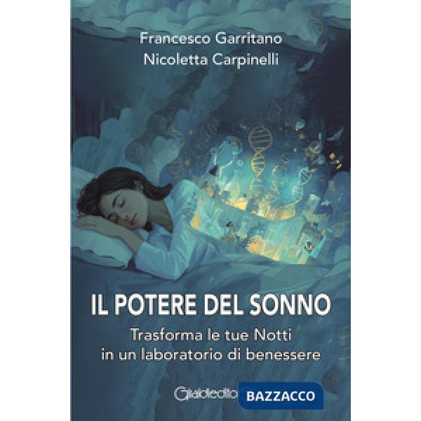 Potere del sonno. Trasforma le tue notti in un laboratorio di benessere (Il)