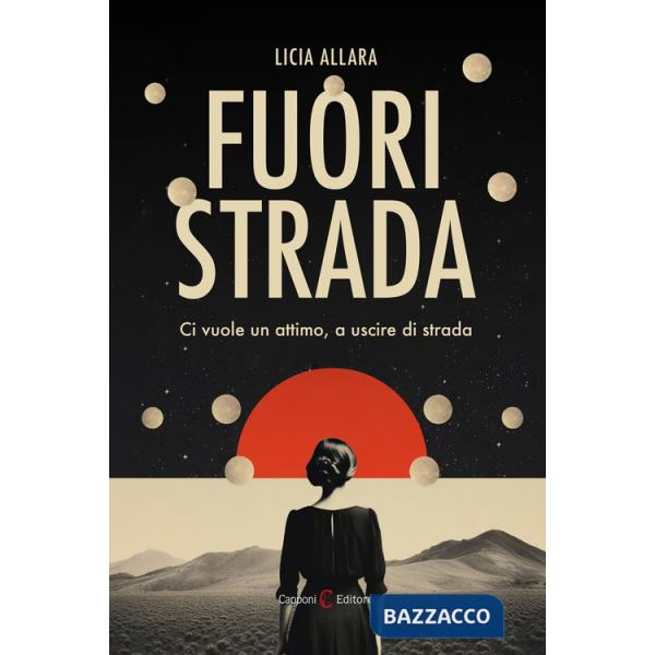 Fuori strada. Ci vuole un attimo, a uscire di strada