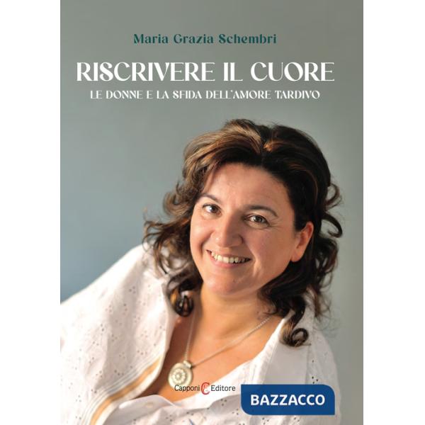 Riscrivere il cuore. Le donne e la sfida dell'amore tardivo