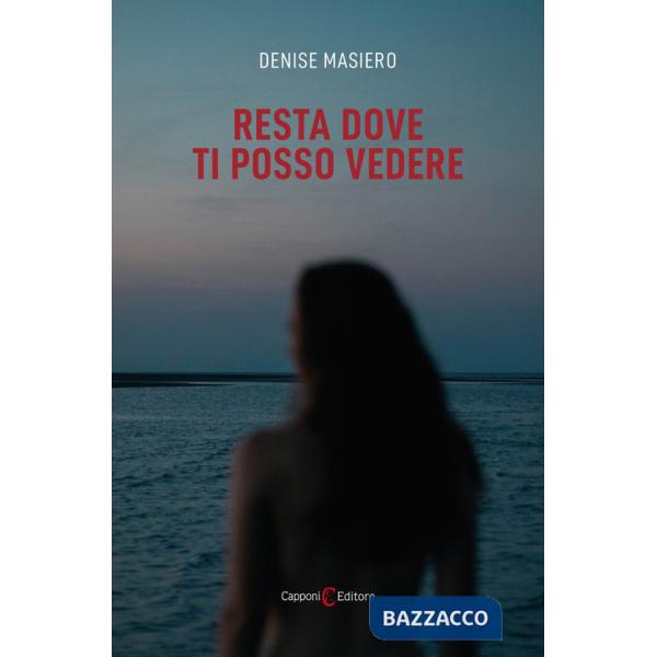 Resta dove ti posso vedere