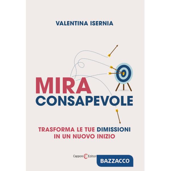 Mira consapevole. Trasforma le tue dimissioni in un nuovo inizio
