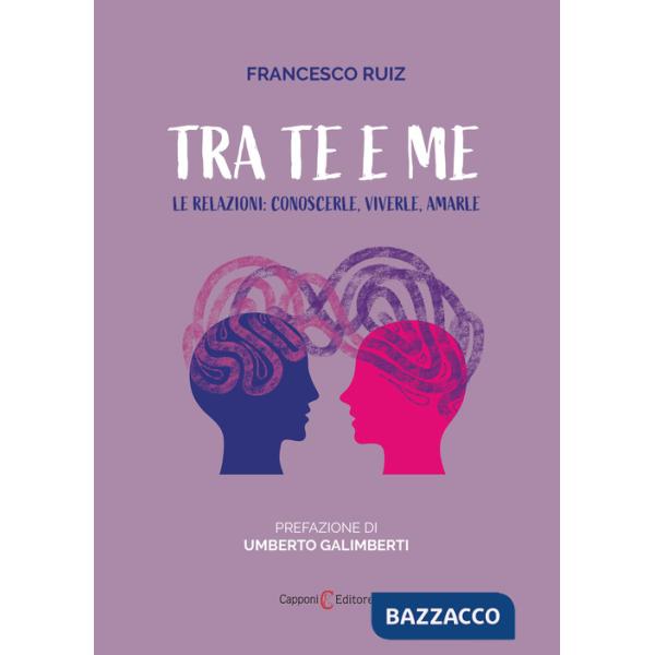 Tra te e me. Le relazioni: conoscerle, viverle, amarle