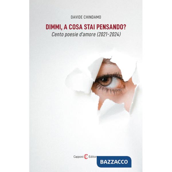 Dimmi, a cosa stai pensando? Cento poesie d'amore (2021-2024)