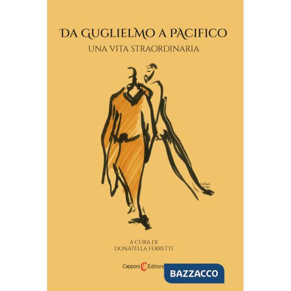 Da Guglielmo a Pacifico. Una vita straordinaria