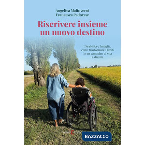 Riscrivere insieme un nuovo destino. Disabilità e famiglia: come trasformare i limiti in un cammino di vita e dignità