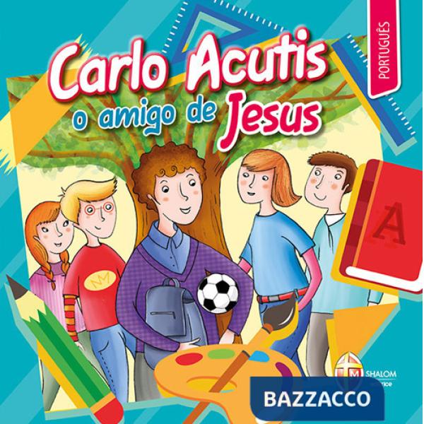 Carlo Acutis o amigo de Jesus