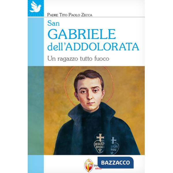 San Gabriele dell'Addolorata. Un ragazzo tutto fuoco