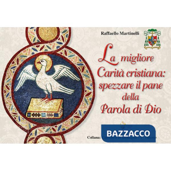 Migliore carità cristiana: spezzare il pane della parola di Dio (La)