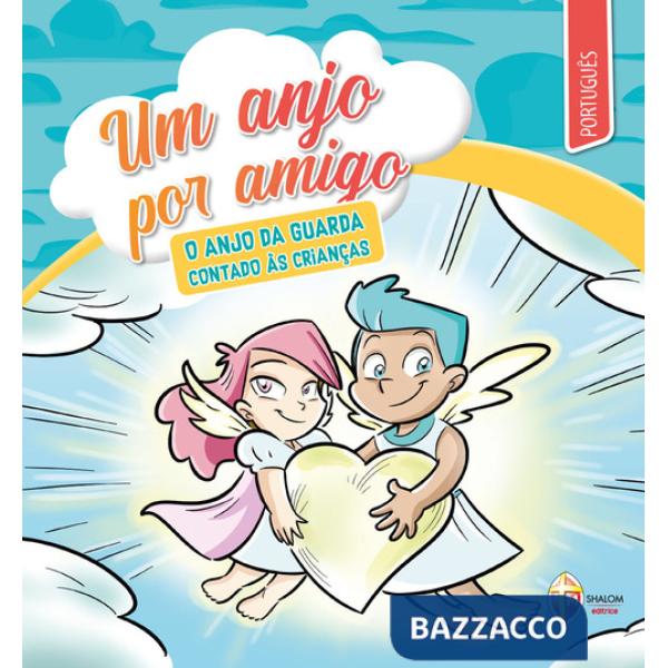Anjo por amigo. O anjo da guarda contado às crianças (Um)