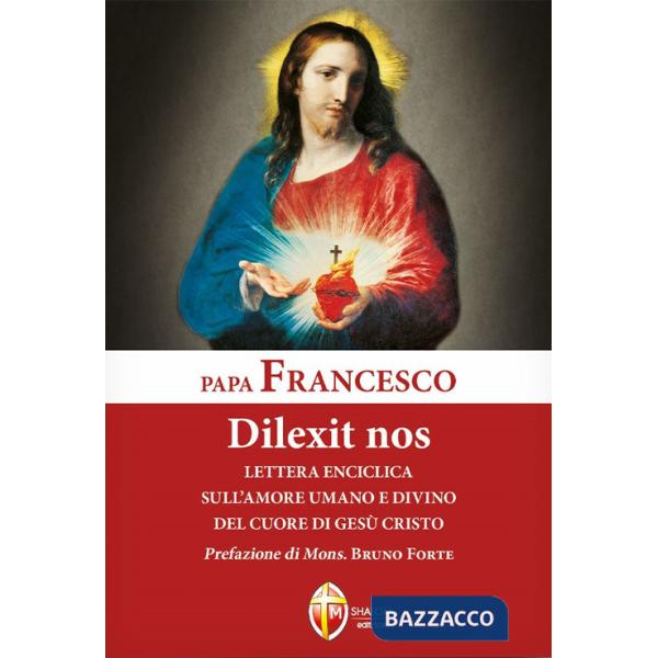 Dilexit nos. Lettera enciclica sull'amore umano e divino del cuore di Gesù Cristo