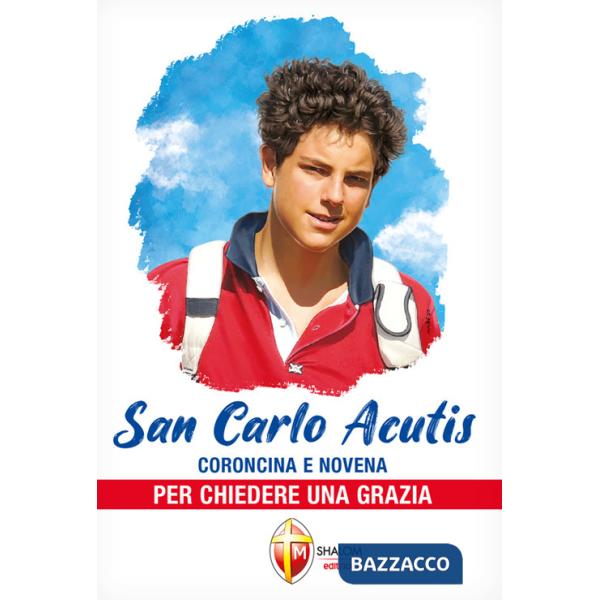San Carlo Acutis. Coroncina e novena per chiedere una grazia