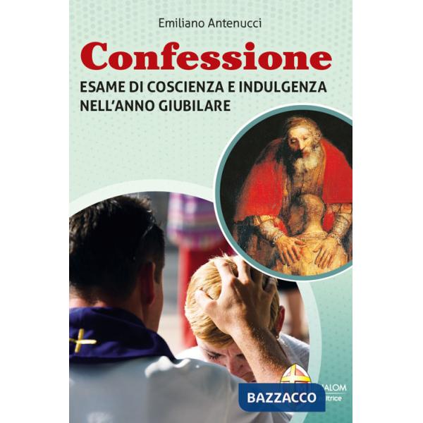 Confessione. Esame di coscienza e indulgenza nell'anno giubilare