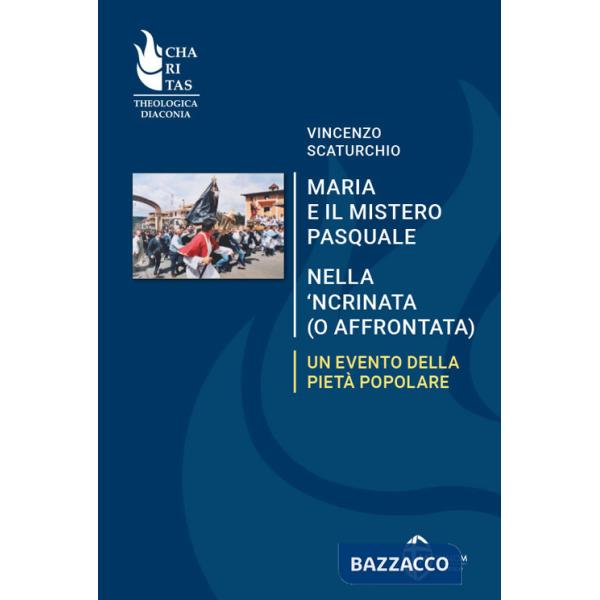 Maria e il mistero pasquale nella 'ncrinata (o affrontata). Un evento della pietà popolare