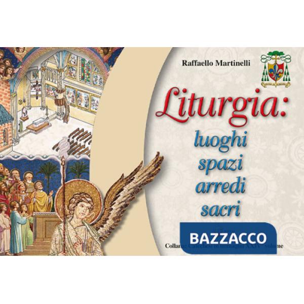 Liturgia: luoghi, spazi, arredi sacri