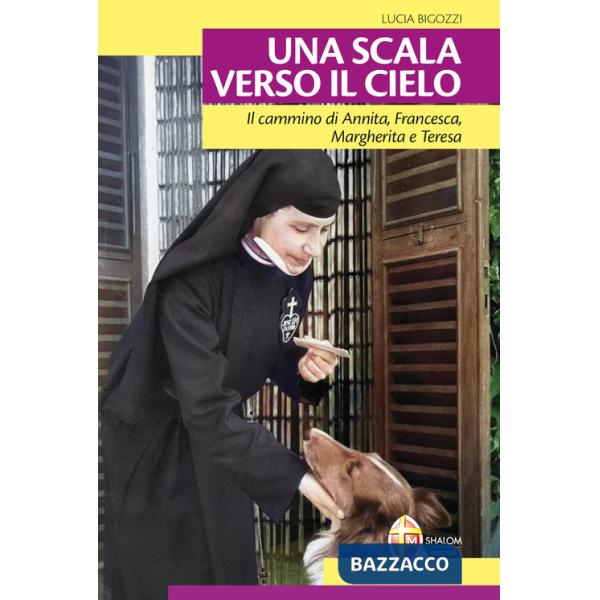 Scala verso il cielo. Il cammino di Annita, Francesca, Margherita e Teresa (Una)