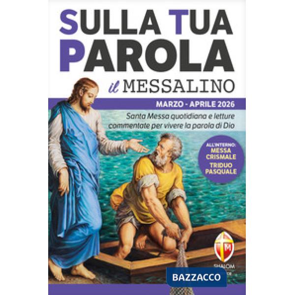 Sulla tua parola. Messalino. Letture della messa commentate per vivere la parola di Dio. Marzo aprile 2026